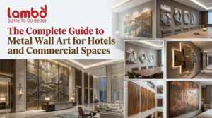 The Complete Guide to Metal Wall Art for Hotels and Commercial Spaces