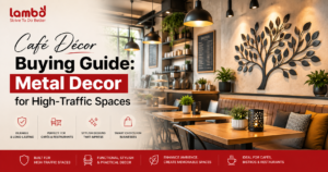 Café Décor Buying Guide: Metal Decor for High-Traffic Spaces